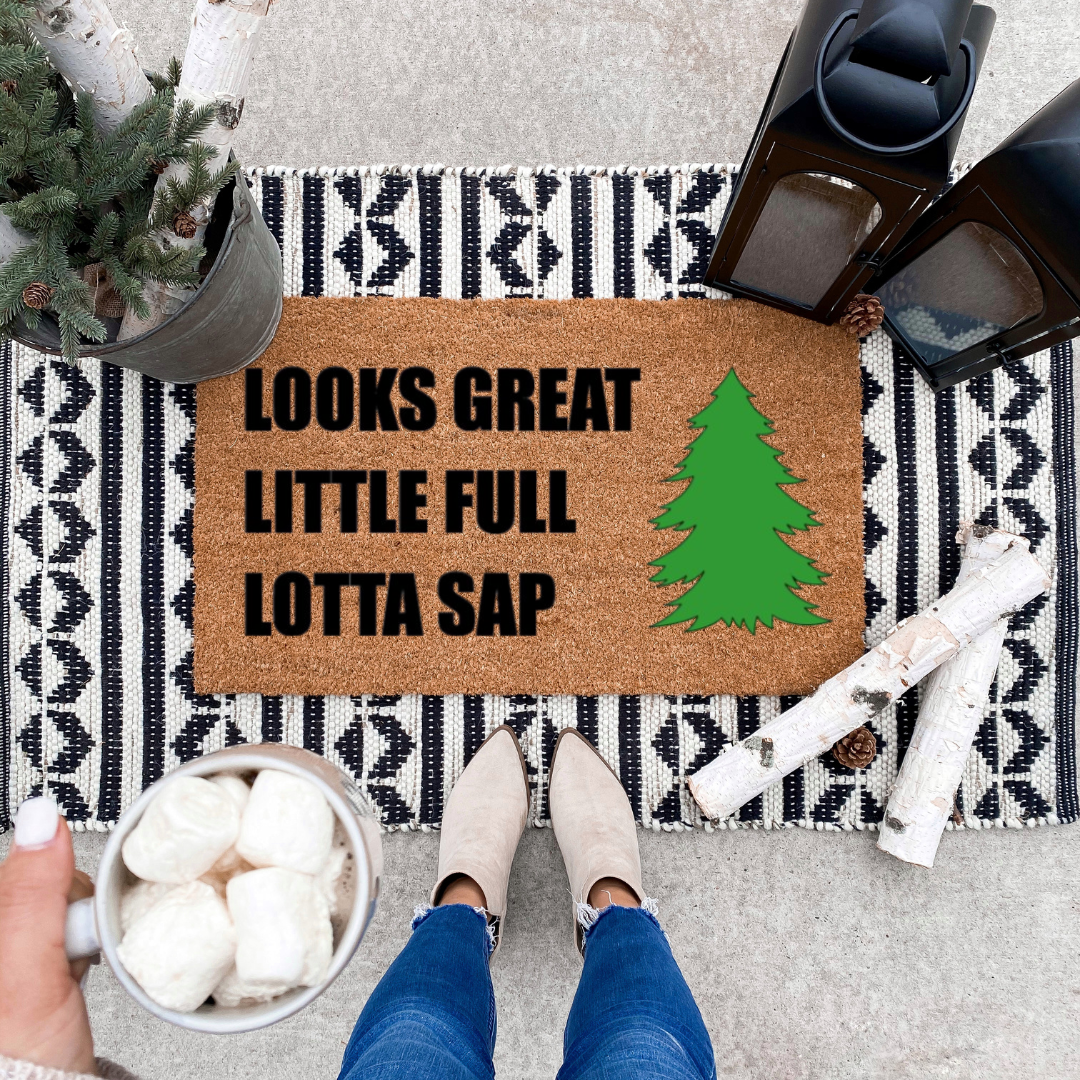 Looks Great, Little Full, Lotta Sap Doormat
