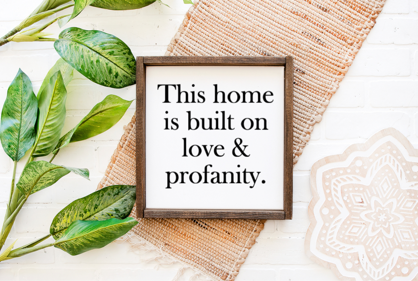 Home Is Built On Love & Profanity Sign