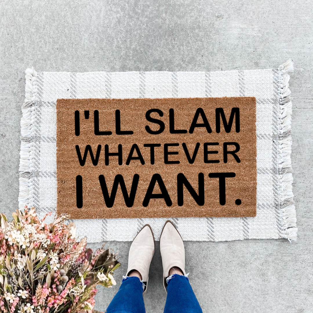 I'll Slam Whatever I Want Doormat