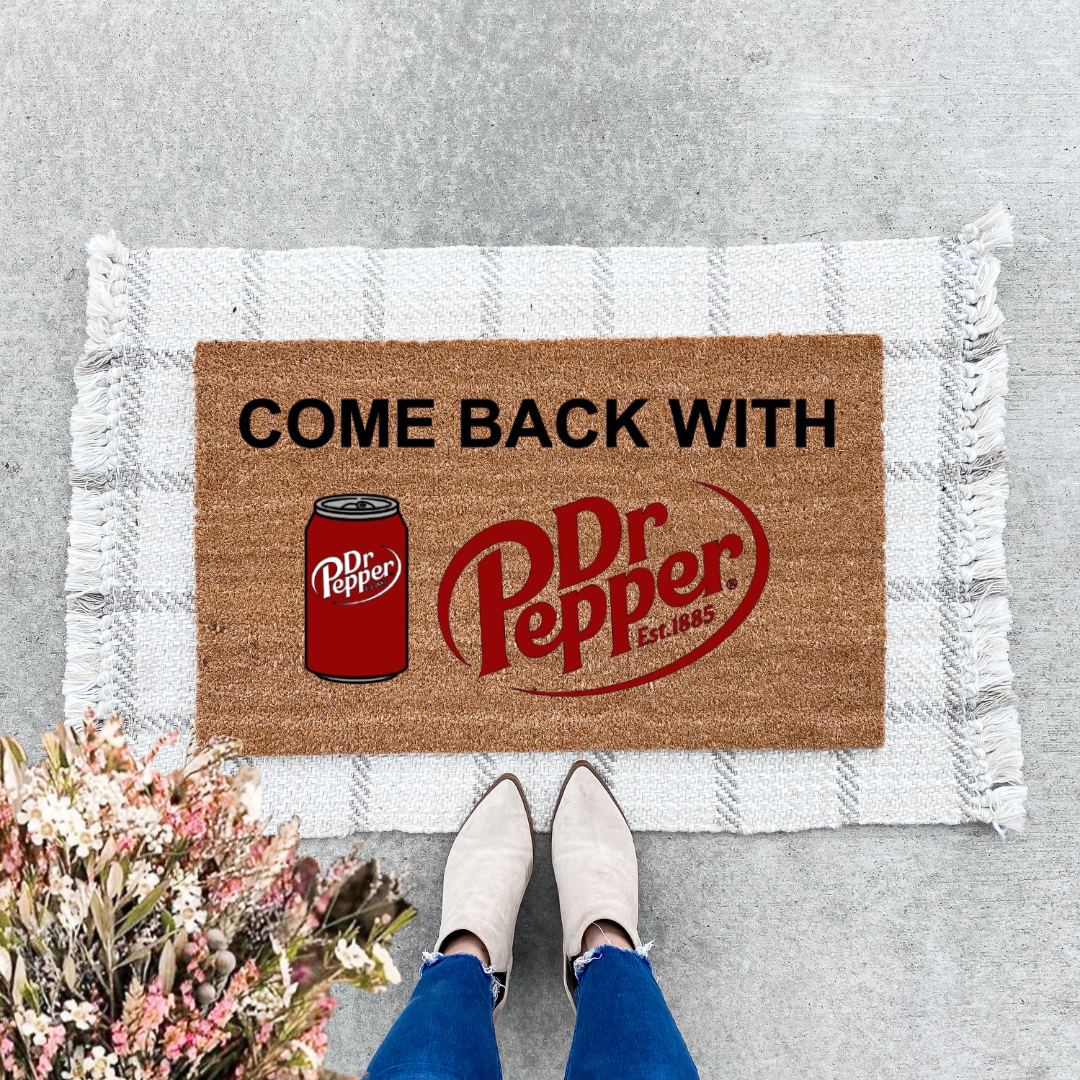 Come Back With Dr. Pepper Doormat