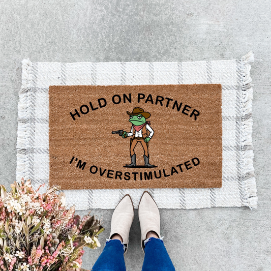 Hold On Partner I'm Overstimulated Doormat
