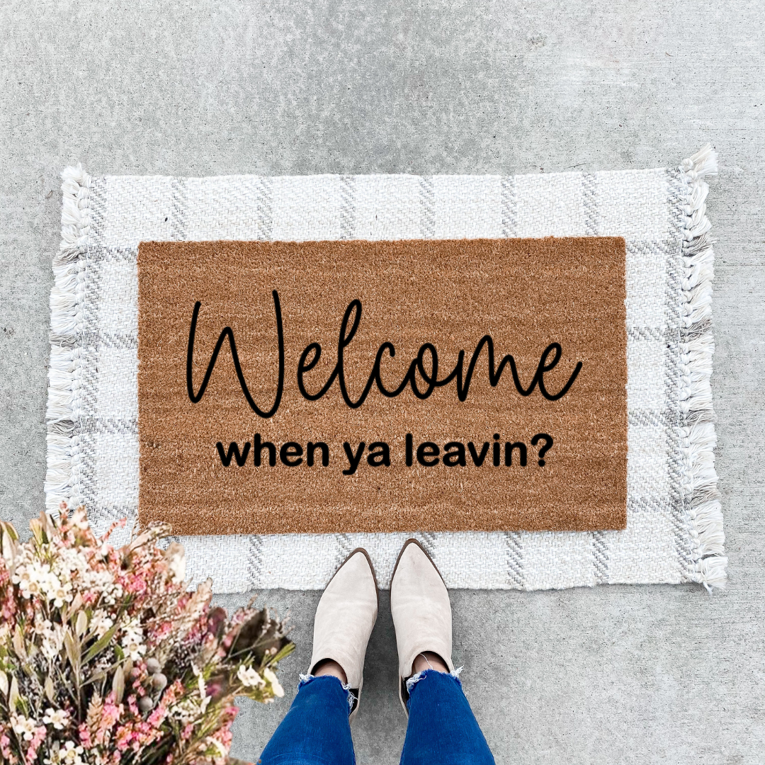 Welcome When Ya Leavin Doormat